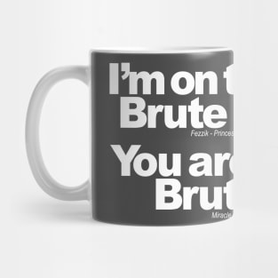 I'm on the Brute Squad, You are the Brute Squad Mug